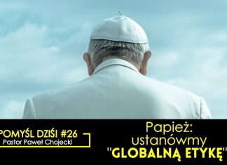 Pomyśl dziś #26 Papież: Ustanówmy „globalną etykę”! #IPPTV #Megakosciol #pomysldzis